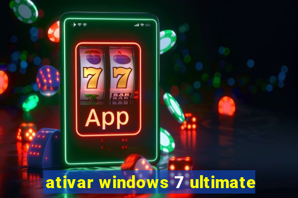 ativar windows 7 ultimate